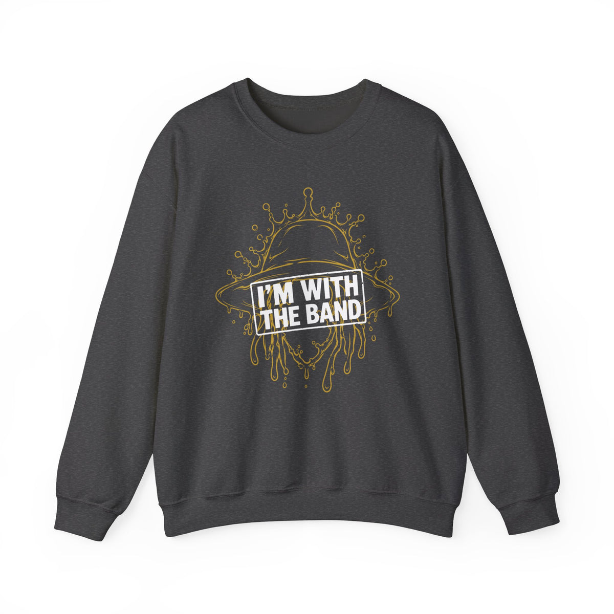 I’m With The Band Sweatshirt