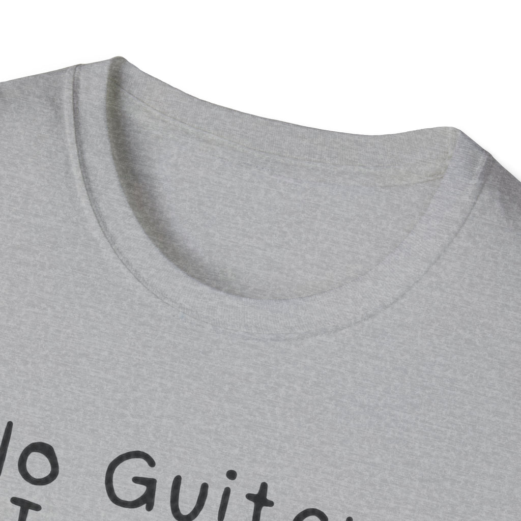 No Guitar Today T Shirt