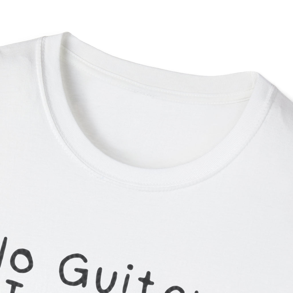 No Guitar Today T Shirt