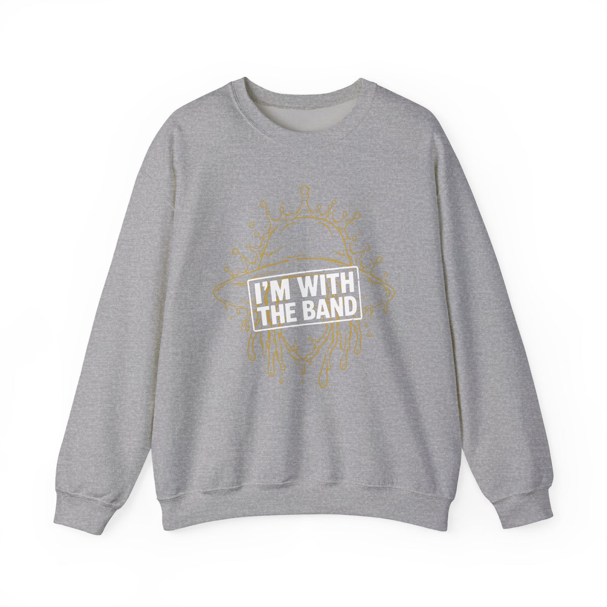 I’m With The Band Sweatshirt